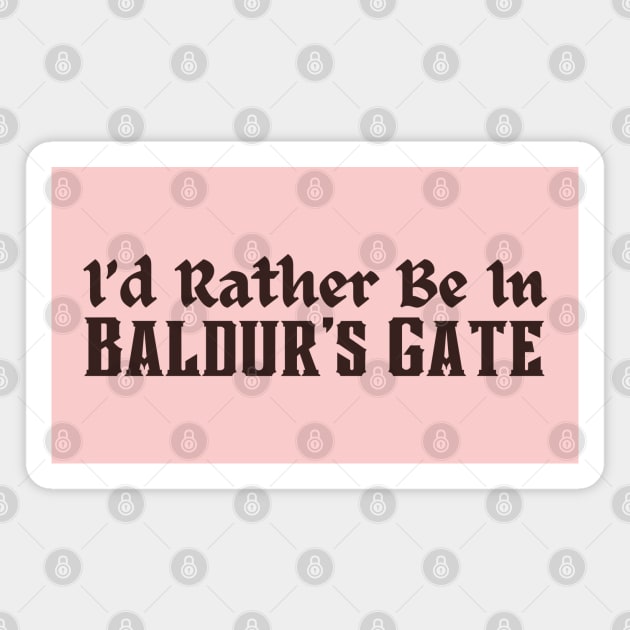 I'd Rather Be in Baldur's Gate Magnet by CursedContent